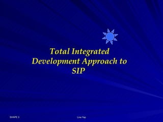 Total Integrated Development Approach to SIP  