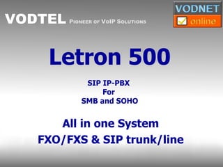 Letron 500 SIP IP-PBX  For  SMB and SOHO All in one System FXO/FXS & SIP trunk/line 