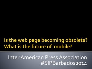 Inter American Press Association
#SIPBarbados2014
 