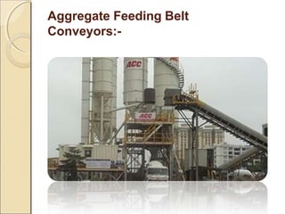 Aggregate Feeding Belt
Conveyors:-
 