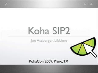 Koha SIP2
 Joe Atzberger, LibLime




KohaCon 2009: Plano, TX
 