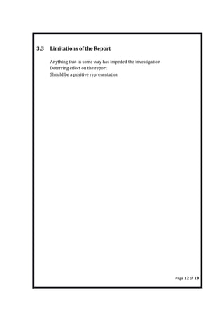 3.3 Limitations of the Report
Anything that in some way has impeded the investigation
Deterring effect on the report
Should be a positive representation
Page 12 of 19
 