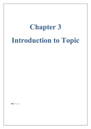 16 | P a g e
Chapter 3
Introduction to Topic
 