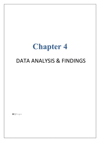 32 | P a g e
Chapter 4
DATA ANALYSIS & FINDINGS
 