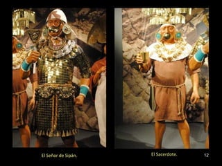 El Señor de Sipán. El Sacerdote. 12 
 