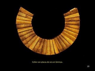 20 
Collar con placas de oro en láminas. 
 