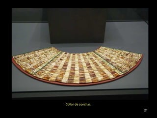 21 
Collar de conchas. 
 