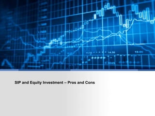 SIP and Equity Investment – Pros and Cons
 