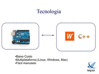Tecnologia




●Baixo Custo
●Multiplataforma (Linux, Windows, Mac)

●Fácil manuseio
 