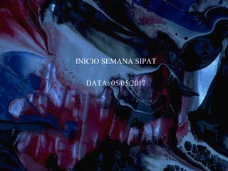 INICIO SEMANA SIPAT
DATA: 05/05/2017
 