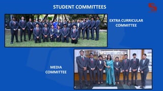STUDENT COMMITTEES
EXTRA CURRICULAR
COMMITTEE
MEDIA
COMMITTEE
 