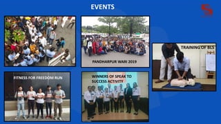 EVENTS
PANDHARPUR WARI 2019
FITNESS FOR FREEDOM RUN WINNERS OF SPEAK TO
SUCCESS ACTIVITY
 