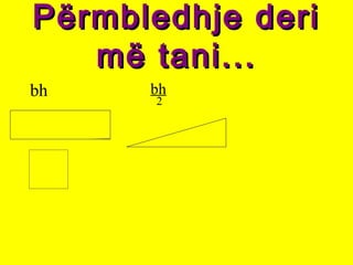 Përmbledhje deriPërmbledhje deri
më tani...më tani...
bh bh
2
 