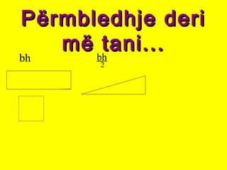 Përmbledhje deriPërmbledhje deri
më tani...më tani...
bh bh
2
 