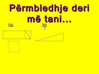 Përmbledhje deriPërmbledhje deri
më tani...më tani...
bh bh
2
 