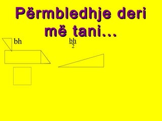 Përmbledhje deriPërmbledhje deri
më tani...më tani...
bh bh
2
 