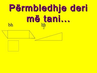Përmbledhje deriPërmbledhje deri
më tani...më tani...
bh bh
2
 