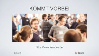 KOMMT VORBEI
https://www.leandus.de/
@stefanlh
 