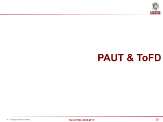 20
Sievert SEL 30-08-2018
© - Copyright Bureau Veritas
PAUT & ToFD
 