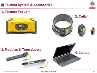 38
Sievert SEL 30-08-2018
© - Copyright Bureau Veritas
1. Teletest Focus +
2. Collar
4. Laptop
3. Modules & Transducers
(I) Teletest System & Accessories
 
