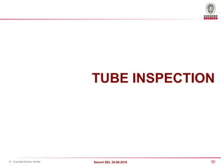 50
Sievert SEL 30-08-2018
© - Copyright Bureau Veritas
TUBE INSPECTION
 
