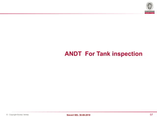 57
Sievert SEL 30-08-2018
© - Copyright Bureau Veritas
ANDT For Tank inspection
 