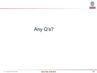 69
Sievert SEL 30-08-2018
© - Copyright Bureau Veritas
Any Q’s?
 