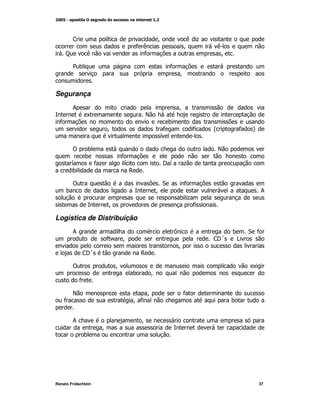 <                G                       M           ( +
                                       *(                      M       (
     C            (                     *                               M

          2)                                               *
                                                               M


Segurança
          ;                                                    M
                  K                        E
  *                                                  )
                           M                       *               *   @        *   A
                                                   G

          !   )                                                        E
              )                 *
         G            *+         G                     IG      +
         )                        ,

          !                                            "       *
      )                                            M                                    ;
                                                               )+
                           M                                     *

Logística de Distribuição
          ;                                                =              )  " *
                           */      M                                   <d
                                                                       I   >
                                                               M
              <d
              I                            ,

          !                    M                                                    K
                                       )       M
              *

          E                +                   M               *
    *                                  M*                                   )


          ;                                M
                       M
              )




Renato Fridschtein                                                                  37
 