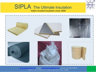 www.siplasolutions.com | Email: siplasolutions1@gmail.com | Phone: +91-9953738533
Address: 403, D-Mall, Sec-10, Rohini, New Delhi India -110085
SIPLA The Ultimate Insulation
India’s trusted insulation since 1994
 