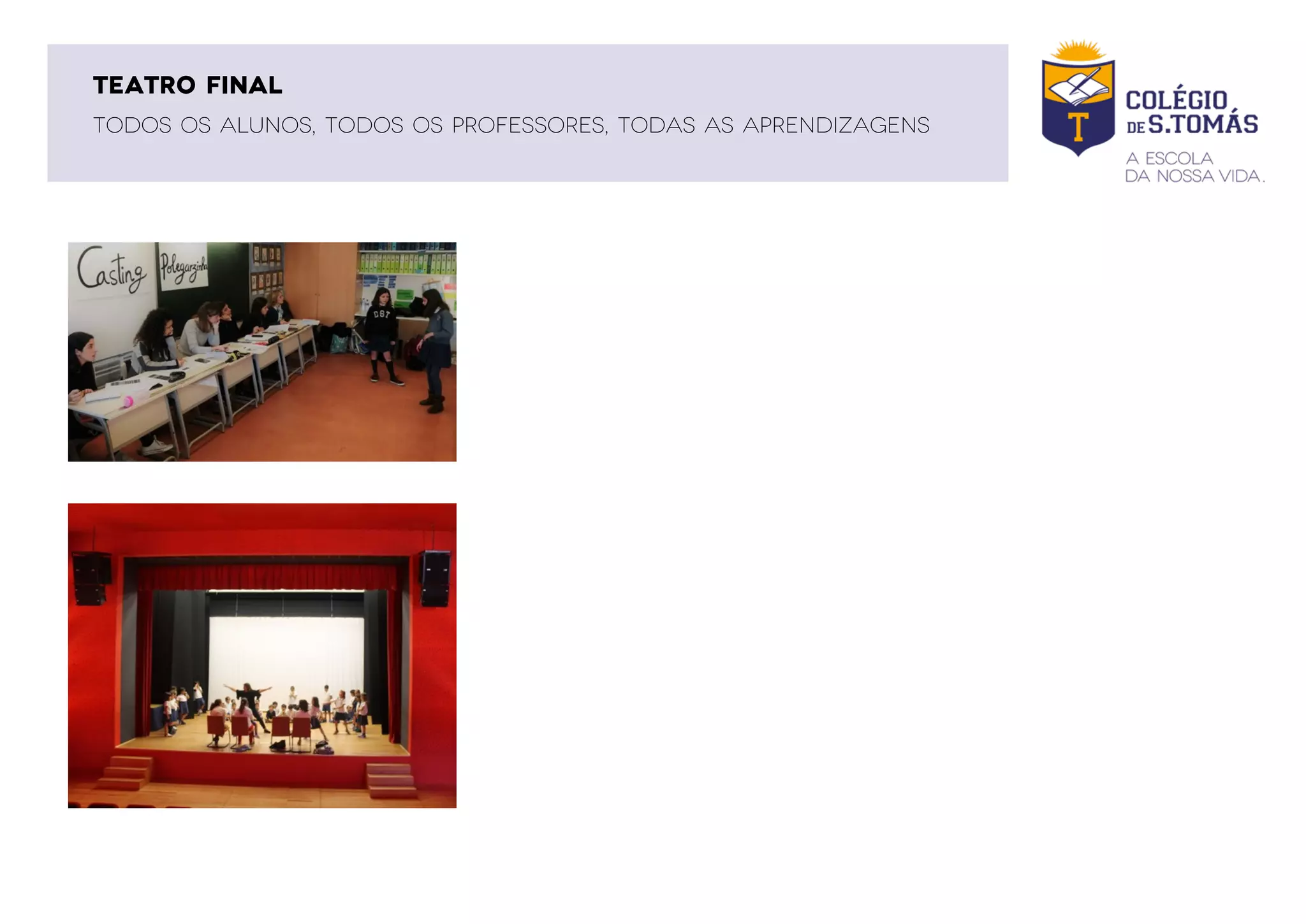 TODOS OS ALUNOS, TODOS OS PROFESSORES, TODAS AS APRENDIZAGENS
TEATRO FINAL
 