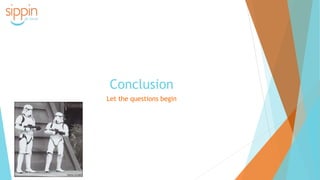 Conclusion
Let the questions begin
 