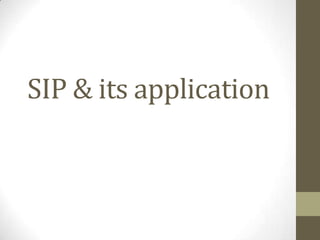 SIP & its application
 