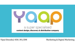 Vipul Dinodia| 458 | M1/DM Marketing & Digital Marketing
 