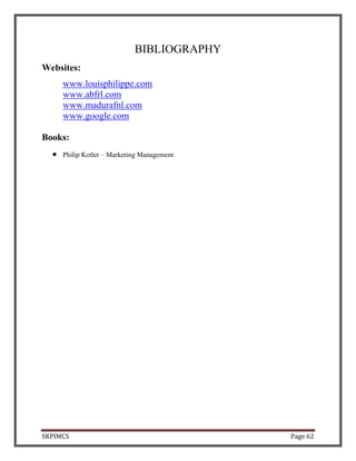 SKPIMCS Page 62
BIBLIOGRAPHY
Websites:
www.louisphilippe.com
www.abfrl.com
www.madurafnl.com
www.google.com
Books:
• Philip Kotler – Marketing Management
 