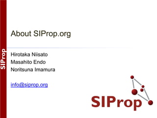 About SIProp.org

Hirotaka Niisato
Masahito Endo
Noritsuna Imamura

info@siprop.org
 
