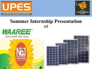 Summer Internship Presentation
AT
WAAREE Energies Pvt. Ltd.
 