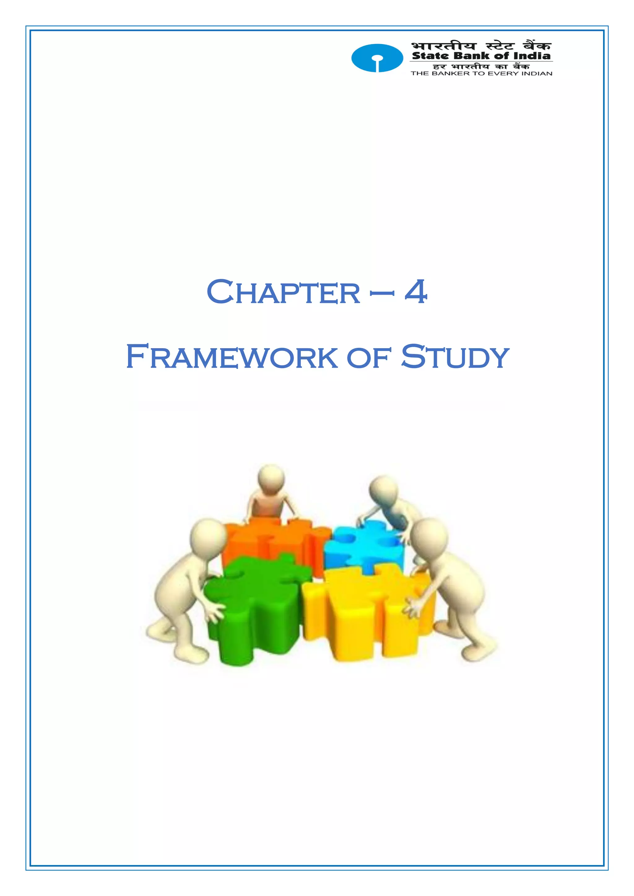 Chapter – 4
Framework of Study
 