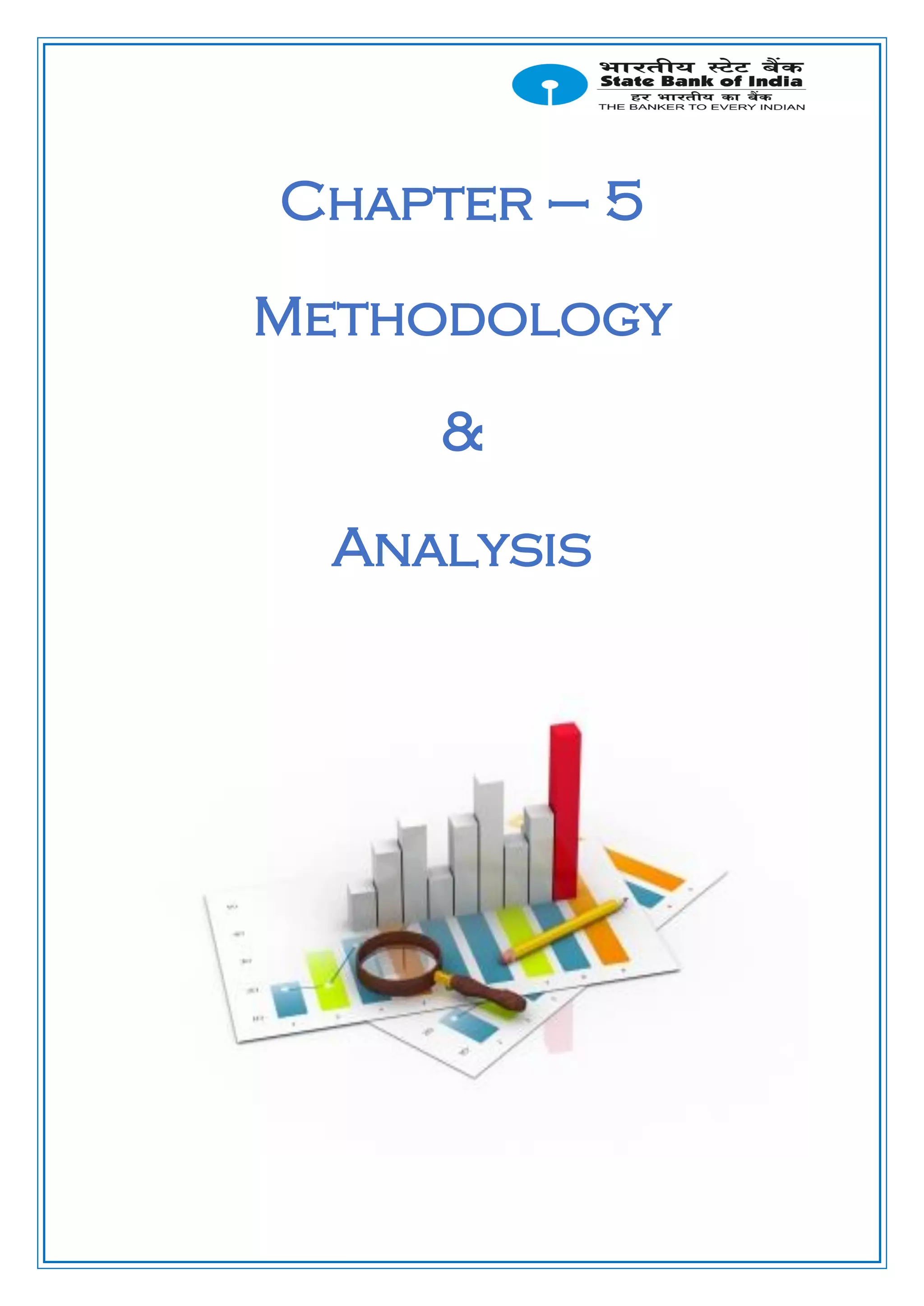 Chapter – 5
Methodology
&
Analysis
 