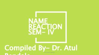 REACTION
SEM- IV
NAME
Compiled By- Dr. Atul© Dr. Atul R. Bendale
 