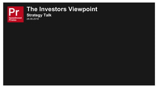 The Investors Viewpoint
Strategy Talk
28.06.2018
 