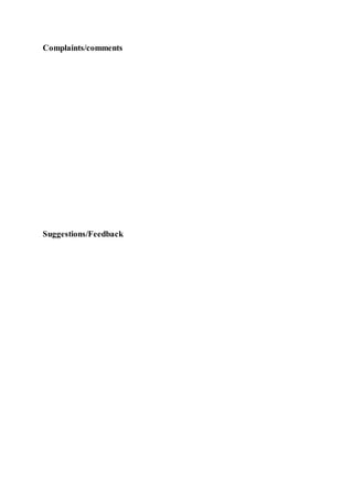 Complaints/comments 
Suggestions/Feedback 
 