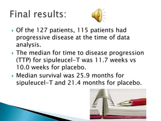 Immune Monitoring:The PA2024 T-cell stimulation index is a measure of specific T-cell responsiveness against the target antigen.Toxicity:significantly more common in sipuleucel-T treated patients.*No patient discontinued the trial because of toxicity. Other measurments: