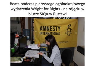 Beata podczas pierwszego ogólnokrajowego
wydarzenia Wright for Rights - na zdjęciu w
biurze SIQA w Rustawi
 