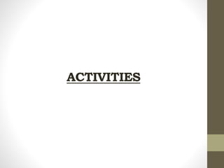 ACTIVITIES
 