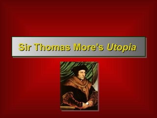 Sir Thomas More's  Utopia   