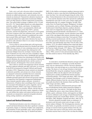 60   Porphyry Copper Deposit Model
Sodic-calcic and sodic alteration refers to strong alkali
alteration in which sodium- and commonly calcium-rich
minerals are added and potassium- and commonly iron-rich
minerals are destroyed. Characteristic alteration reactions are
sodium-rich plagioclase replacement of potassium feldspar,
and Ca-Fe-Mg mineral or chlorite replacement of potassium-
mica. The typical alkali exchange is addition of Na ± Ca and
loss of K ± Fe. Typical added minerals are sodic-plagioclase,
actinolite, epidote, chlorite, and titanite. At temperatures
below about 400°C, albite is accompanied by chlorite and
epidote. At temperatures greater than 450°C, calcium-
pyroxene, calcium-rich plagioclase, and local Ca-Al-Fe garnet
may form in igneous rocks near carbonate rocks, and in this
environment sodic-calcic alteration is gradational into endos-
karn (consult Dilles and Einaudi, 1992). Sulfide minerals
are typically absent from sodic-calcic alteration but may be
present in sodic alteration where it is in contact with potassic
or sericitic alteration.
Greisen refers to vein-envelope pairs with macroscopi-
cally crystalline hydrothermal muscovite (Seedorff and others,
2008). Greisen consists of veins containing muscovite, quartz,
and minor sulfides (pyrite greater than chalcopyrite) with
potassium feldspar-muscovite envelopes. Greisen takes the
form of sheeted vein sets in the root zones of porphyry copper
systems that are formed from silicic, hornblende-poor granites.
Although greisen alteration has mineralogical similarities with
sericitic alteration, the coarse grain size, presence of potassium
feldspar and local hydrothermal biotite, and the scarcity of
sulfide minerals, all distinguish it from sericitic alteration.
Skarn refers to calcium-iron-magnesium silicate minerals
that have replaced carbonate and other wall rocks, as reviewed
in the PCD environment by Einaudi (1982a,b) and Einaudi
and others (1981). Magnesium silicate minerals are dominant
in dolomitic protoliths, and calcium-iron silicate minerals
are dominant in limestone protoliths that most commonly
host PCD ores. Typical early anhydrous skarn includes
andradite-grossular garnet and calcium-rich pyroxene ranging
in composition from diopside to magnesium-hedenbergite.
These minerals typically replace carbonate. Actinolite is
characteristic of hydrous skarn assemblages that in many cases
are associated with chalcopyrite, pyrite, magnetite, and ore
formation (Einaudi, 1982b). Later stages of hydrous skarn
include minerals such as actinolite, chlorite, and talc that are
commonly associated with calcite, quartz, magnetite or hema-
tite, and sulfides that replace early garnet and pyroxene and
commonly are interpreted to represent retrograde alteration
during cooling, hydration, and carbonation.
Lateral and Vertical Dimensions
Hydrothermal alteration zones have kilometer-scale
vertical and lateral dimensions that show significant variation
in geometry, largely as a function of depth, rock composition,
and orientation of more permeable zones, such as hydrofrac-
tured rock and porphyry dikes (fig. I2; Seedorff and others,
2005). In the shallow environment, porphyry intrusions tend to
be dikelike in narrow zones that focus hydrothermal fluids in
zones less than 1 km wide and elongate along the strike of the
dikes. Vertical dimensions in this environment tend to be short
(1–3 km) and the alteration zones flare upward into epithermal
hydrothermal zones that in some cases contain copper-gold
mineralization (fig. E4; compare Yerington, Nevada; Yana-
cocha, Peru; Far South East-Lepanto, Philippines). In deeper
environments, such as at Butte, Montana, and perhaps some
Southwestern United States deposits, porphyry alteration
zones tend to be shaped like inverted cups with alteration
terminating upward and laterally with dimensions of 1–4 km.
In most of these environments, sericitic alteration zones breach
a part of this cup-shaped older potassic alteration dome and
extend unknown distances (more than 2 km) upward. Where
faulting occurred synchronously with the sericitic alteration,
the veins and sericitic alteration zones may extend upward
more than 3 km and laterally more than 5 km (El Abra, Chile,
Ambrus, 1977). So-called Cordilleran base metal lode depos-
its, exemplified by numerous zoned, base-metal-rich lodes in
the Peruvian Andes (Einaudi, 1977; Bartos, 1987; Baumgart-
ner and others, 2008) and at Butte, Montana (Meyer and
others, 1968), consist of veins and associated sericitic altera-
tion that extend as much as 10 km laterally (fig. D6C).
Selvages
As noted above, hydrothermal alteration selvages around
semiplanar millimeter- to centimeter- to locally decimeter-
scale veins are characteristic of PCDs. Pervasive alteration
results where veins and selvages are so close that the selvages
overlap. The theory of vein selvage formation is that hydro-
thermal fluids flow along the semiplanar fractures and fluid
components diffuse into the adjacent wall rock through a
stagnant pore to produce hydrothermal mineral reactions
(consult Korzhinski, 1959; Geiger and others, 2002). Selvages
commonly form through a series of mineral reactions at
slightly different distances from the vein center, but these are
not usually described in the literature (Sales and Meyer, 1948,
1950; Geiger and others, 2002).
Potassic alteration is characterized by pervasive addi-
tion of hydrothermal biotite and(or) potassium feldspar in
zones greater than 1 km wide by 1 km high, but this altera-
tion is flanked by narrow zones where fractures filled with
sulfides, quartz, carbonates, biotite, and magnetite are flanked
by narrow millimeter-scale selvages of hydrothermal biotite
developed in fresh rock (consult Butte: Roberts, 1975; Geiger
and others, 2002; Bingham: Seedorff and others, 2005, fig. 9).
Sericitic alteration invariably forms as centimeter- to
decimeter-scale but rarely meter-scale selvages in which
sericite replaces feldspars. The ferromagnesian minerals, typi-
cally biotite, are generally converted to sericite in a second
selvage (or reaction front) at greater distance from the vein,
but in some cases such as in the gray sericite zone at Butte,
the biotite reaction front is closer to the vein than the feldspar
 