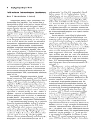 80   Porphyry Copper Deposit Model
Fluid-Inclusion Thermometry and Geochemistry
(Peter G. Vikre and Robert J. Bodnar)
Fluids that form porphyry copper systems vary widely
in composition, from low-salinity vapor or dilute liquid to
high-salinity brine. Fluids are derived from magmas and from
external sources including groundwater (meteoric water),
seawater, formation water, and metamorphic water. Much of
our knowledge of the physical and chemical environment of
formation of PCDs comes from studies of fluid inclusions
trapped in ore and gangue minerals. Fluid inclusion techniques
that have been used to determine the physical properties
and compositions of hydrothermal fluids that formed PCDs
include petrography, microthermometry, and direct analysis
of fluid inclusions. Physical and chemical data derived from
these techniques, supplemented by thermodynamic model-
ing of equilibrium reactions between hydrous fluids and
igneous and hydrothermal mineral assemblages that make
up PCDs (section I, “Hydrothermal Alteration”), have been
used to interpret the genesis of PCDs. Physical properties and
compositions of hydrothermal fluids that can be obtained from
fluid inclusion petrography and microthermometry include
temperature, pressure (or depth), density, and major solute
concentrations (salts and gases). Edwin Roedder pioneered
the quantification of these parameters at conditions that are
pertinent to fluids in the magmatic-hydrothermal transition
and lower temperature hydrothermal environments. In addi-
tion to major solutes and gases in the fluids, recent advances
in instrumentation now make it possible to determine minor
and trace-element (including ore metals) concentrations and
isotopic compositions of fluids causing alteration and mineral-
ization in PCDs.
Much valuable information concerning the physical
state and composition of fluids associated with PCDs is easily
acquired by petrographic examination of thin sections. Indeed,
Lindgren (1905) observed halite-bearing fluid inclusions in
samples from the Morenci porphyry copper deposit and noted
that “They [halite-bearing inclusions] prove, I think conclu-
sively, that the acid porphyry magma [at Morenci] was accom-
panied by notable quantities of aqueous solutions containing a
large quantity of salt which probably was NaCl.” and that “It
is perhaps a significant fact that these inclusions are absent in
the diorite porphyries, which as a rule have no connection to
the copper deposits.” More recently, Nash (1976) described
the general petrographic characteristics of fluid inclusions in
PCDs and reported four types of inclusions that are commonly
observed in these deposits, including his Type III inclusions
that contain halite at room temperature (fig. M11; photo-
graph D). These high-salinity inclusions commonly also
contain sylvite and occasionally chalcopyrite that precipitated
in inclusions as fluids cooled (fig. M11; photographs E–K).
In addition to the Type III inclusions, Nash (1976) described
vapor-rich Type II inclusions (fig. M11; photograph F)
commonly coexisting with halite-bearing inclusions (fig. M11;
photographs D, G), the most common liquid-rich, low to
moderate salinity Type I (fig. M11; photographs A, B), and
the least common CO2
-rich Type IV inclusions. Coexist-
ing halite-bearing and vapor-rich fluid inclusions (fig. M11;
photographs D, G) are considered characteristic of porphyry
copper deposits (for example, Lindgren, 1905; Nash, 1976;
Bodnar, 1995). It should be noted that the types of fluid inclu-
sions observed in PCDs are not restricted to these ore deposits.
Rather, these inclusion types are characteristic of most shallow
silicic plutons (for example, John, 1989a) and are a reflection
of the PT conditions of pluton emplacement and crystallization
and the phase equilibrium properties of the H2
O-NaCl system
(Bodnar and others, 1985).
Current descriptive typing of fluid inclusions usually
is based on the phase assemblages in the inclusions at room
temperature, and(or) the mode of homogenization (tempera-
tures at which two inclusion phases, for example, liquid and
vapor, become one phase), to avoid confusion when using
the Type designation proposed by Nash (1976). Thus, Nash’s
Type III (halite-bearing) fluid inclusions would be described as
“halite-bearing inclusions that homogenize by halite disso-
lution,” or “halite-bearing inclusions that homogenize by
bubble disappearance,” and so forth. For two-phase (liquid +
vapor) inclusions, Rusk, Reed, and Dilles (2008) introduced a
terminology that reflects the volume percent of the inclusion
that is filled with vapor (bubble, or “B”) at room temperature;
thus, a “B30” inclusion contains about 30 volume percent
vapor (bubble) when observed at room temperature (fig. M11;
photograph E).
Microthermometry involves nondestructive (optical)
monitoring of the behavior of phases in fluid inclusions
(usually liquid, vapor, and salts) over a broad tempera-
ture range, commonly –190°C to more than 500°C, using
a microscope equipped with a stage that allows observa-
tion of the inclusions during controlled heating and cooling.
Microthermometry enables quantitative determination of the
minimum temperature of entrapment of an inclusion (which
in some cases is the precipitation temperature of the host
hydrothermal mineral), semiquantification of salinity, and
identification and semiquantification of some volatiles such
as carbon dioxide. Homogenization temperatures of fluid
inclusions in PCDs span a wide range, from about 150°C
to more than 1,000°C, although most investigations of fluid
inclusions in PCDs list maximum temperatures of 600°C
or less. However, this temperature limit is likely biased by
the unavailability of microscope heating stages for analyses
above 600°C, and many workers report that some inclu-
sions had not homogenized when heated to the maximum
temperature achievable with the heating stage. Those workers
who have had access to stages with higher maximum heating
limits often report homogenization temperatures in excess of
600°C. For example, in the Granisle and Bell PCDs in British
Columbia, Wilson and others (1980) reported homogenization
temperatures less than or equal to 1290°C or less and 800°C
or less, respectively. At Santa Rita, New Mexico, Reynolds
and Beane (1985) reported homogenization temperatures in
excess of 800°C; at Bougainville, Papua New Guinea, Eastoe
 