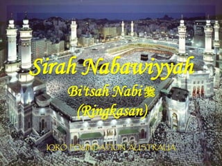 Sirah Nabawiyyah
Bi'tsah Nabi r
(Ringkasan)
 