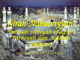 Sirah Nabawiyyah
Da'wah Sirriyah (Bag.2):
Tarbiyah dan Aqidah
(Ringkasan)
 