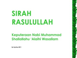 SIRAH RASULULLAH Keputeraan Nabi Muhammad Shallallahu ‘Alaihi Wasallam By Cg Kay 2011 